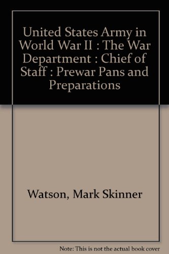 Chief of Staff: Prewar plans and preparations (United States Army in World War II. The War Department)