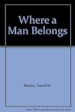 Where a man belongs : a novel