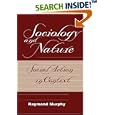 Sociology And Nature: Social Action In Context by Raymond Murphy