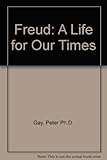 Freud : a life for our time