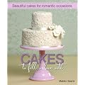 Cakes to Fall in Love With: Beautiful Cakes for Romantic Occasions