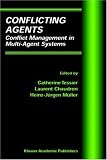 Review Springer  / Conflicting Agents - Conflict Management in Multi-Agent Systems (Multiagent Systems, Artificial Societies, and Simulated Organizations Volume 1) (Multiagent ... Societies, and Simulated Organizations)