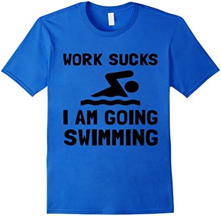 Men's work sucks i am going swimming t shirt Medium Royal Blue