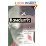 Howdunit: How Crimes Are Committed and Solved
