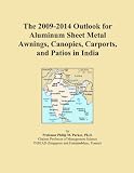 41tMPuQKOvL. SL160  The 2009 2014 Outlook for Aluminum Sheet Metal Awnings, Canopies, Carports, and Patios in India