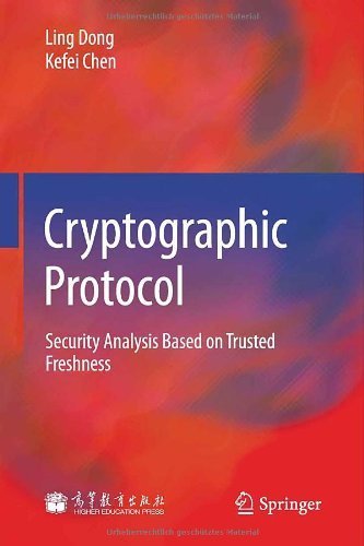 Cryptographic Protocol: Security Analysis Based on Trusted Freshness 2012 edition by Dong, Ling, Chen, Kefei (2012) Hardcover