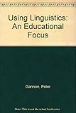 Using linguistics : an educational focus