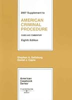 American Criminal Procedure, Cases and Commentary, 8th, 2007 Supplement (American Casebook Series)