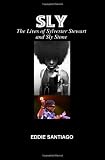 Sly: the Lives of Sylvester Stewart and Sly Stone