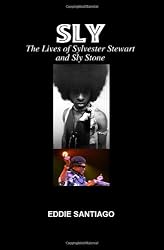 Sly: the Lives of Sylvester Stewart and Sly Stone