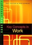 Books : Key Concepts in Work (SAGE Key Concepts series) (SAGE Key Concepts series)