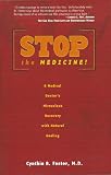 Stop the Medicine!: A Medical Doctor's Miraculous Recovery with Natural Healing