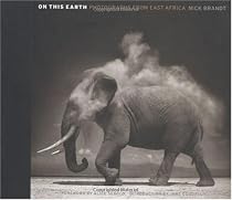 On This Earth: Photographs from East Africa