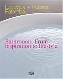 Ludovica & Roberto Palomba: Bathrooms From Inspiration to Lifestyle (German Edition)