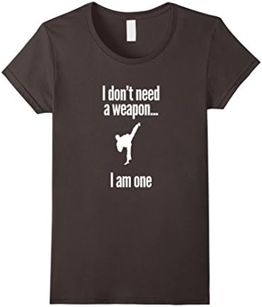 Women's I Don't Need A Weapon I Am One Karate Martial Arts T-Shirt Small Asphalt