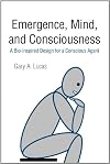 Emergence, Mind, and Consciousness: A Bio-Inspired Design for a Conscious Agent
