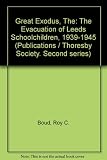 The great exodus : the evacuation of Leeds schoolchildren, 1939-1945