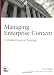 Managing Enterprise Content: A Unified Content Strategy Managing Enterprise Content: A Unified Content Strategy