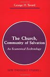 The Church, Community of Salvation: An Ecumenical Ecclesiology (New Theology Studies, Vol. 1)