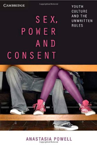 Sex, Power and Consent: Youth Culture and the Unwritten Rules