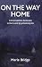 On the Way Home: Conversations Between Writers and Psychoanalysts