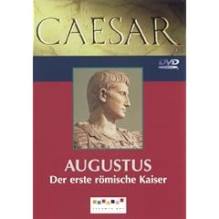 Caesar - Augustus: Der erste r�mische Kaiser