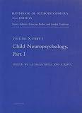 Handbook of Neuropsychology, 2nd Edition: Child Neuropsychology, Part I