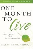 One Month to Live: Thirty Days to a No-Regrets Life