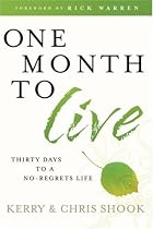 One Month to Live: Thirty Days to a No-Regrets Life