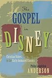 The Gospel in Disney: Christian Values in the Early Animated Classics
