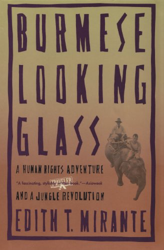 Burmese Looking Glass: A Human Rights Adventure and a Jungle Revolution