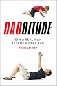 Dadditude: How a Real Man Became a Real Dad