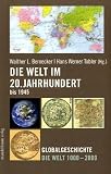 Die Welt im 20. Jahrhundert bis 1945: Globalgeschichte Die Welt 1000 - 2000 - Walther L. Bernecker