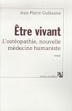 Livres Ostéopathie - Etre vivant : L'ostéopathie, nouvelle médecine humaniste
