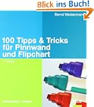 100 Tipps & Tricks f�r Pinnwand und F...