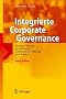 Integrierte Corporate Governance: Ein neues Konzept der wirksamen Unternehmens-F�hrung und -Aufsicht