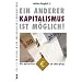 Ein anderer Kapitalismus ist m�glich!: Wie nach der Krise ein Leben gelingt