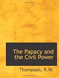 The Papacy and the Civil Power
