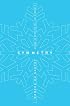 Symmetry: A Journey into the Patterns of Nature