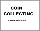 Coin Collecting 101: What Type of Coin Should You Collect?