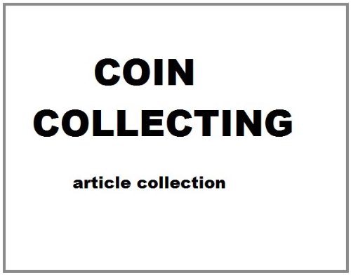 Coin Collecting 101: What Type of Coin Should You Collect?