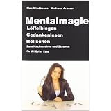 Mentalmagie. L�ffelbiegen, Gedankenlesen, Hellsehen. Zum staunen und nachmachen f�r Uri Geller Fansvon "Andreas Arimont"