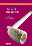 Historical Archaeology (Blackwell Studies in Global Archaeology)