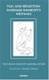 Play and Reflection in Donald Winnicotts Writings (Winnicott Clinic Lecture Series)