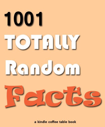 1001 Totally Random Facts (Kindle Coffee Table Books)