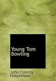 Young Tom Bowling (Large Print Edition): The Boys of the British Navy