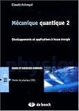 M�canique quantique : Tome 2, D�veloppements et applications � basse �nergie
