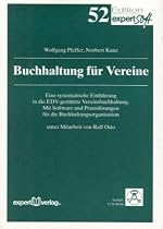 Buchhaltung f&uuml;r Vereine: Eine systematische Einf&uuml;hrung in die EDV-gest&uuml;tzte Vereinsbuchhaltung. Mit Software und Praxisl&ouml;sungen f&uuml;r die Buchhaltungsorganisation