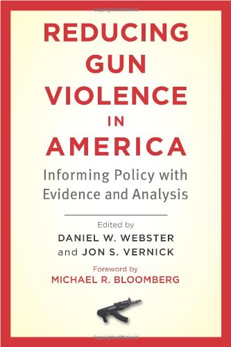 Reducing Gun Violence in America: Informing Policy with Evidence and Analysis