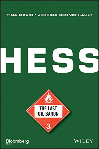 Hess: The Last Oil Baron (Bloomberg), by Tina Davis, Jessica Resnick-Ault Hess: The Last Oil Baron (Bloomberg), by Tina Davis, Jessica Resnick-Ault